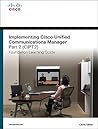 Implementing Cisco Unified Communications Manager: (Cipt2) Foundation Learning Guide