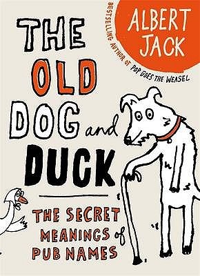 The Old Dog and Duck: The Secret Meanings of Pub Names (Hardcover)