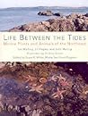 Life Between the Tides: Marine Plants and Animals of the Northeast Life Between the Tides: Marine Plants and Animals of the Northeast