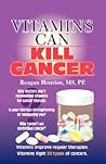 Vitamins Can Kill Cancer Vitamins Can Kill Cancer