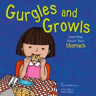 Gurgles and Growls: Learning About Your Stomach (The Amazing Body)