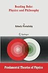 Reading Bohr: Physics and Philosophy (Fundamental Theories of Physics, 152)