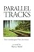 Parallel Tracks: Two Landscapes/Two Journeys