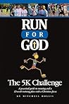 Run For God: The 5K Challenge A practical guide to running and a 12-week training plan with a Christian focus.