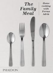 The Family Meal: Home Cooking with Ferran Adrià