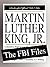Martin Luther King, Jr.: The FBI Files