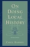 On Doing Local History (American Association for State and Local History Book Series)