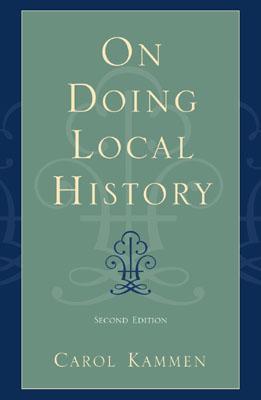On Doing Local History (American Association for State and Local History Book Series)