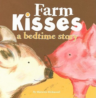 Farm Kisses: A Bedtime Story (Marianne Richmond)