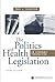 The Politics of Health Legislation by Paul J. Feldstein