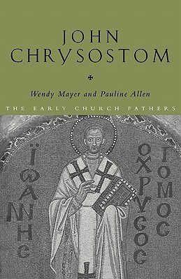John Chrysostom (The Early Church Fathers)