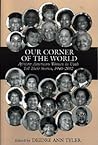 Our Corner of the World: African American Women in Utah Tell Their Stories, 1940-2002 Our Corner of the World: African American Women in Utah Tell Their Stories, 1940-2002