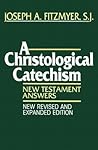 A Christological Catechism: New Testament Answers A Christological Catechism: New Testament Answers