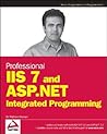 Professional IIS 7 and ASP.NET Integrated Programming by Shahram Khosravy