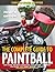 The Complete Guide to Paintball