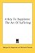 A Key To Happiness: The Art Of Suffering