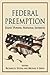 Federal Preemption: States' Powers, National Interests