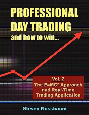 Professional Day Trading and how to win - The E=MC2 Approach and Real-Time Trading Application (Paperback)
