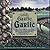 Garlic, Garlic, Garlic by Linda Griffith