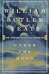 Under the Moon by W.B. Yeats