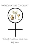 Women Of The Covenant: The Case For Female Roman Catholic Priests