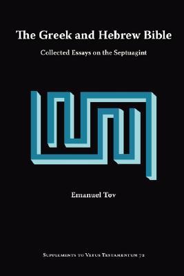 The Greek and Hebrew Bible: Collected Essays on the Septuagint (Supplements to Vetus Testamentum)