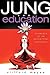 Jung and Education: Elements of an Archetypal Pedagogy
