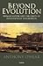 Beyond Evolution : Human Nature and the Limits of Evolutionary Explanation