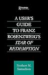 A User's Guide to Franz Rosenzweig's Star of Redemption (Routledge Jewish Studies Series)