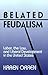 Belated Feudalism: Labor, t...