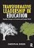 Transformative Leadership in Education: Equitable Change in an Uncertain and Complex World