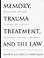 Memory, Trauma Treatment, and the Law by Daniel Brown