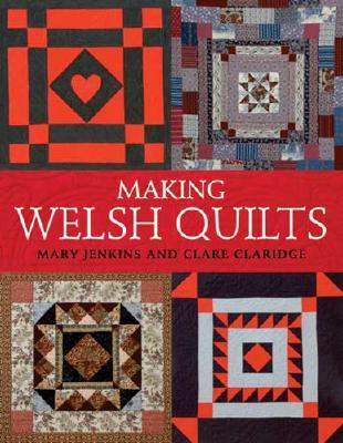 Making Welsh Quilts: The Textile Tradition That Inspired The Amish? (Paperback)