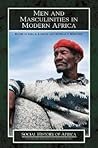 Men and Masculinities in Modern Africa (Social History of Africa Series)