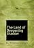 The Land of Deepening Shadow (Large Print Edition)