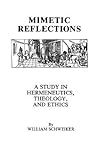 Mimetic Reflections: A Study in Hermeneutics, Theology, and Ethics (Language and Legal Discourse)