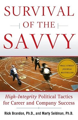 Survival of the Savvy: High-Integrity Political Tactics for Career and Company Success (Hardcover)