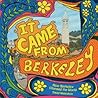 It Came from Berkeley - How Berkeley Changed the World