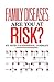 Family Diseases: Are You at Risk?