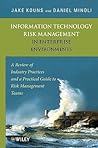 Information Technology Risk Management in Enterprise Environments: A Review of Industry Practices and a Practical Guide to Risk Management Teams Information Technology Risk Management in Enterprise Environments: A Review of Industry Practices and a Practical Guide to Risk Management Teams