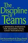 The Discipline of Teams: A Mindbook-Workbook for Delivering Small Group Performance