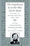 The Confederacy Is on Her Way Up the Spout: Letters to South Carolina, 1861-1864
