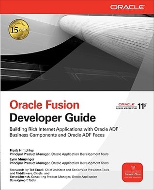 Oracle Fusion Developer Guide: Building Rich Internet Applications with Oracle ADF Business Components and Oracle ADF Faces (Oracle Press)