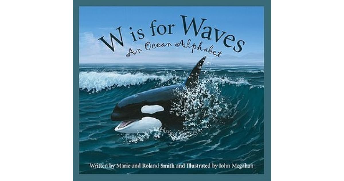 W Is for Waves: An Ocean Alphabet by Marie Smith