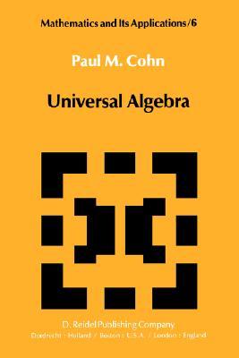 Universal Algebra (Mathematics and Its Applications, 6)