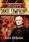 Liszt's Dante Symphony by Rich DiSilvio Liszt's Dante Symphony by Rich DiSilvio