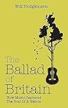 The Ballad of Britain by Will Hodgkinson