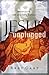 Jesus Unplugged: Provocativ...