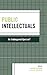 Public Intellectuals: An Endangered Species? (Rights & Responsibilities)
