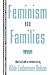 Feminism and Families by Hilde Lindemann Nelson